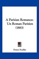 A Parisian Romance: (Un Roman Parisien.) 1246500248 Book Cover