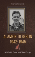 Alamein to Berlin 1942-1945 1398422614 Book Cover