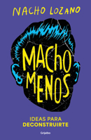 Macho menos / Less Machism (Spanish Edition) 6073847092 Book Cover