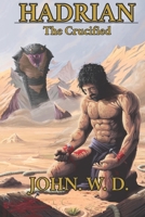 Hadrian: The Crucified (The Hadrian Saga) B0GXB6JRKT Book Cover