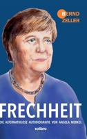 Frechheit: Die alternativlose Autobiografie von Angela Merkel 3960791186 Book Cover