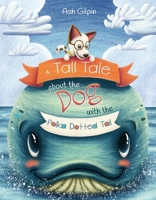 A Tall Tale About The Dog With The Polka Dotted Tail 1532380518 Book Cover