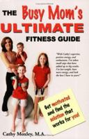 The Busy Mom's Ultimate Fitness Guide 0976780003 Book Cover