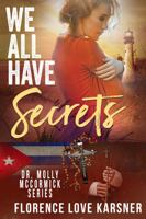 We All Have Secrets (Dr. Molly McCormick Series) 1943369151 Book Cover