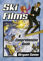 Ski Films: A Comprehensive Guide 1476672199 Book Cover