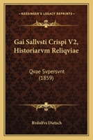 Gai Sallvsti Crispi V2, Historiarvm Reliqviae: Qvae Svpersvnt (1859) 1168463475 Book Cover