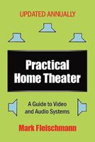 Practical Home Theater: A Guide to Video and Audio Systems (2011 Edition) 1932732128 Book Cover