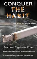 CONQUER The HABIT: How to become cigarette free! 1494976870 Book Cover
