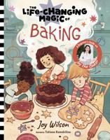 The Life-Changing Magic of Baking: A Beginner's Guide with Baker Joy Wilson 141977607X Book Cover