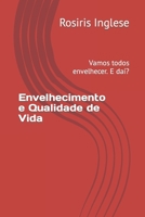 Envelhecimento e Qualidade de Vida: Vamos todos envelhecer. E da?? B09T8FFZLB Book Cover