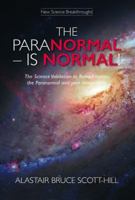 The Paranormal Is Normal: The Science Validation to Reincarnation, the Paranormal and Your Immortality 0473352753 Book Cover