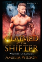 Claimed By The Shifter: Wolf Shifter Romance (The Shifter Chronicle) 1695803353 Book Cover