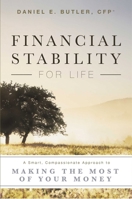 Financial Stability for Life: A Smart, Compassionate Approach to Making the Most of Your Money 1599326957 Book Cover