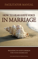 How to Hear Gods Voice In Marriage Facilitators Manual 0991605497 Book Cover