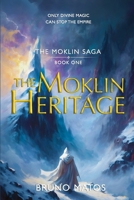 The Moklin Saga - Book 1: The Moklin Heritage: An epic fantasy where magic is the key to rule the world B0FR9RWQ11 Book Cover