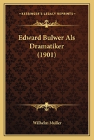Edward Bulwer Als Dramatiker (1901) 1146377436 Book Cover