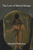 The Love of Mortal Beings 1639802924 Book Cover