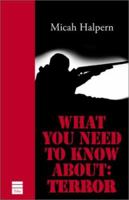What You Need to Know About: Terror 1592640265 Book Cover