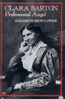 Clara Barton: Professional Angel 0812212738 Book Cover