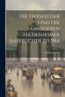 Die Hersfelder Und Die Grösseren Hildesheimer Jahrbücher Bis 984 102273329X Book Cover