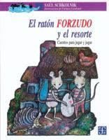 El ratón forzudo y el resorte : cuentos para jugar y jugar 9681647599 Book Cover