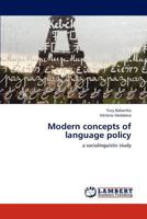 Modern concepts of language policy: a sociolinguistic study 3659306657 Book Cover
