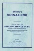 Brown's Signalling: How to Learn the International Code of Visual and Sound Signals 0851743501 Book Cover