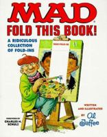 Mad Fold This Book!: A Ridiculous Collection of Fold-Ins (Mad) 0446912123 Book Cover