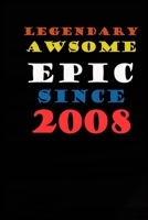 Legendary Awsme Epic Since 2008 Notebook Birthday Gift: Lined Notebook / Journal Gift, 120 Pages, 6x9, Soft Cover, Matte Finish 1672472059 Book Cover