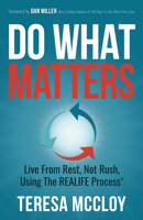 Do What Matters: Live from Rest, Not Rush, Using the Realife Process 1631959069 Book Cover