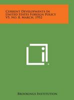 Current Developments in United States Foreign Policy V5, No. 8, March, 1952 1258655802 Book Cover
