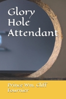 Glory Hole Attendant B0DRW5KQGL Book Cover