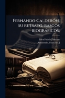 Fernando Calderón; su retrato, rasgos biográficos; 1178642100 Book Cover
