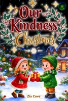 Our Kindness Christmas: 12 Gentle Bedtime Stories to Inspire a Season of Kindness, Empathy, and Giving B0FQ4X7F6R Book Cover