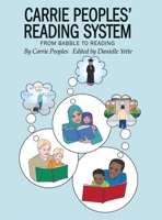 Carrie Peoples' Reading System: From Babble to Reading 164804591X Book Cover