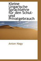 Kleine Ungarische Sprachlehre für den Schul- und Privatgebrauch 1103401068 Book Cover