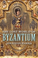 The Lost World of Byzantium 0300223536 Book Cover