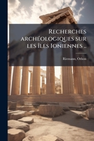 Recherches archéologiques sur les îles ioniennes 1245439995 Book Cover