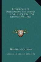 Recherches Et Observations Sur Toutes Les Parties De L'Art Du Dentiste V1 1276002831 Book Cover