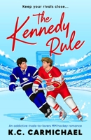 The Kennedy Rule: An Addictive Rivals-To-Lovers MM Hockey Romance (Rivals on Ice) 1837006768 Book Cover