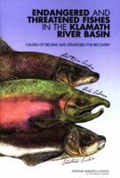 Endangered and Threatened Fishes in the Klamath River Basin: Causes of Decline and Strategies for Recovery 0309090970 Book Cover