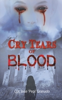 Cry Tears of Blood 1638296103 Book Cover