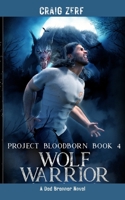 Project Bloodborn - Book 4 WOLF WARRIOR 1739857488 Book Cover