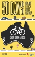 50 Days - How Not to Cycle Across Australia: An amateur bike-packing adventure from Sydney to Perth involving police, punctures, pole dancing classes B0FV11P9J6 Book Cover