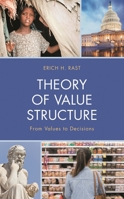 Theory of Value Structure: From Values to Decisions 1793616949 Book Cover