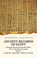 ANCIENT RECORDS OF EGYPT: Historical Documents from the Earliest Times to the Persian Conquest, Volume 4 1639236457 Book Cover