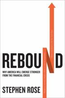 Rebound: Why America Will Emerge Stronger From the Financial Crisis 0312575424 Book Cover