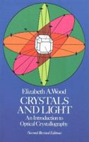 Crystals and Light: An Introduction to Optical Crystallography 0486234312 Book Cover