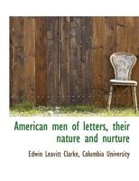 American men of letters, their nature and nurture 1140172115 Book Cover