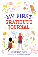 My First Gratitude Journal: Fun and Fast Ways for Kids to Give Daily Thanks 0593196635 Book Cover